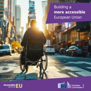 Attēlā cilvēks ratiņkrēlā, Accessible EU logo ar uzrakstu Building a more accessible European Union