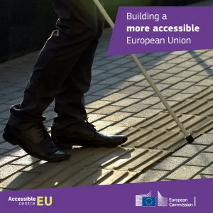 Attēlā cilvēks ar balto spieķi, Accessible EU logo ar uzrakstu Building a more accessible European Union